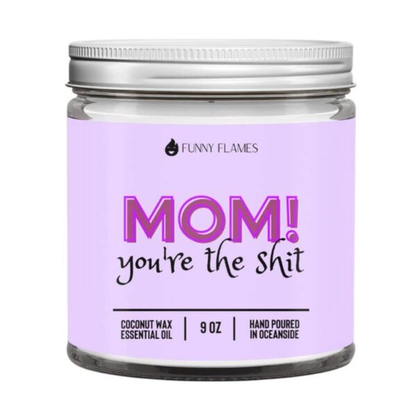 Mom! You're The Sh*t